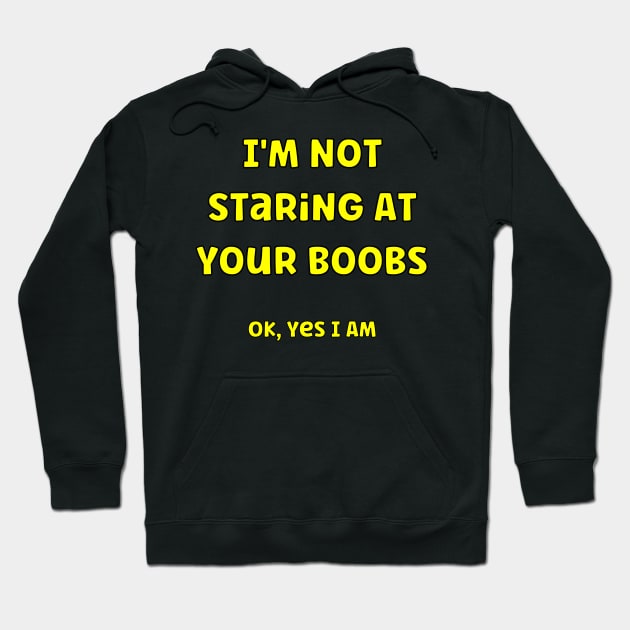 Im not staring at your boobs Hoodie by Tees by Confucius